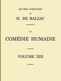 La Comédie humaine - Volume 13. Scènes de la vie militaire et Scènes de la vie de campagne
