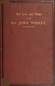 The life and times of the Rev. John Wesley, M.A., founder of the Methodists. Vol. 2 (of 3)