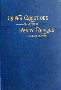 Queer questions and ready replies