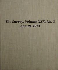 The Survey, Volume 30, Number 3, Apr 19, 1913