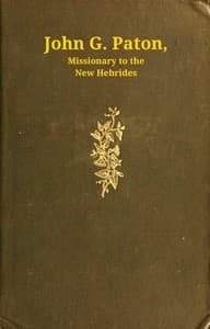 John G. Paton, missionary to the New Hebrides, volume 1 (of 3)
