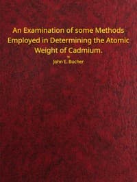 An examination of some methods employed in determining the atomic weight of Cadmium