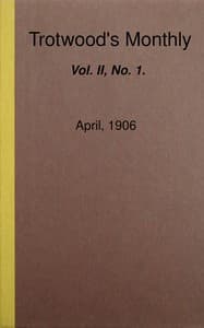 Trotwood's Monthly, Vol. II, No. 1, April, 1906