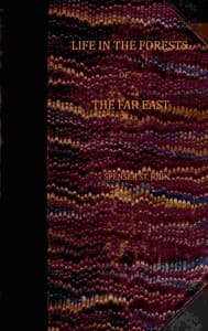 Life in the forests of the Far East (vol. 1 of 2)