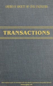 Transactions of the American Society of Civil Engineers, vol. LXXII, June, 1911
