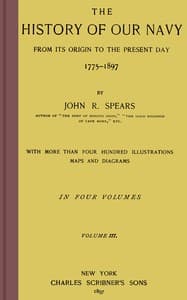 The history of our Navy from its origin to the present day, 1775-1897, vol. 3 (of 4)
