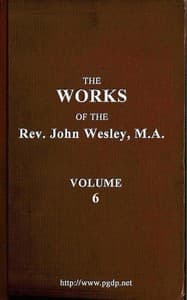 The works of the Rev. John Wesley, Vol. 06 (of 32)