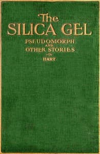 The silica gel pseudomorph, and other stories