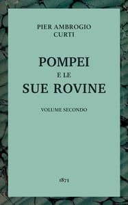 Pompei e le sue rovine, Vol. 2 (of 3)