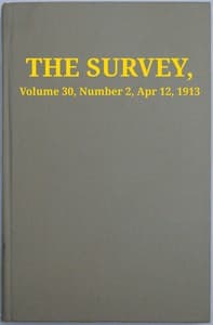 The Survey, Volume 30, Number 2, Apr 12, 1913