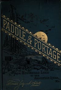 Paddle and portage, from Moosehead Lake to Aroostook River, Maine book cover