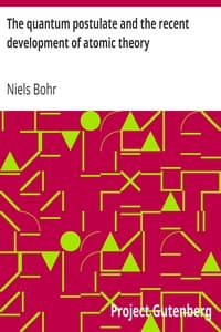 The quantum postulate and the recent development of atomic theory