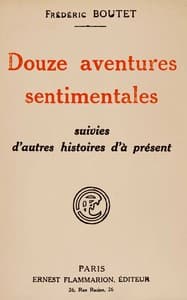Douze aventures sentimentales, suivies d'autres histoires d'à présent