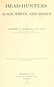 Head-hunters, black, white, and brown