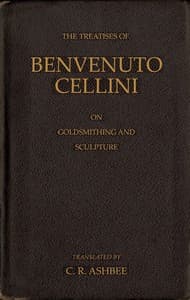 The treatises of Benvenuto Cellini on goldsmithing and sculpture book cover