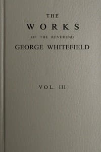 The works of the Reverend George Whitefield, Vol. 3 (of 6)