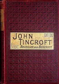 John Tincroft, bachelor and benedict