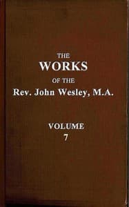 The works of the Rev. John Wesley, Vol. 07 (of 32)