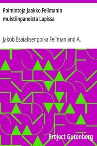 Poimintoja Jaakko Fellmanin muistiinpanoista Lapissa