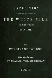 Expedition to discover the sources of the White Nile, in the years 1840, 1841, Vol. 1 (of 2)