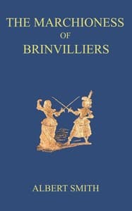 The Marchioness of Brinvilliers, the poisoner of the seventeenth century