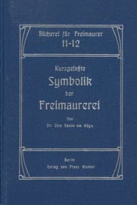 Kurzgefaßte Symbolik der Freimaurerei.
