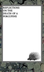 Reflections on the death of a porcupine and other essays book cover