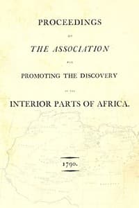Proceedings of the Association for Promoting the Discovery of the Interior Parts of Africa [1790]