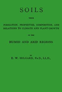 Soils, their formation, properties, composition, and relations to climate and plant growth in the humid and arid regions