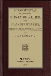Obras selectas de la celebre monja de Mejico, sor Juana Ines de la Cruz
