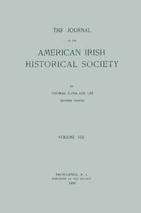 The journal of the American-Irish Historical Society, Vol. VIII, 1909