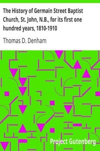 The History of Germain Street Baptist Church, St. John, N.B., for its first one hundred years, 1810-1910