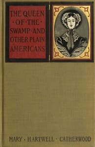 The Queen of the Swamp, and other plain Americans