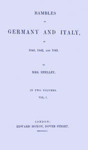 Rambles in Germany and Italy in 1840, 1842, and 1843, vol. 1 of 2