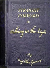 Straight forward; or, walking in the light book cover