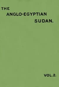 The Anglo-Egyptian Sudan: a compendium prepared by officers of the Sudan government, Vol. 2 (of 2)