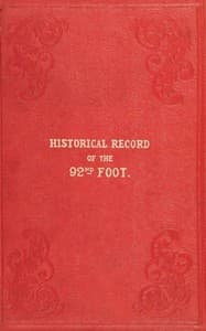 Historical record of the Ninety-second Regiment, originally termed "The Gordon Highlanders" and numbered the Hundredth Regiment
