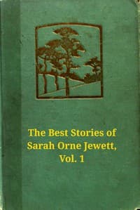 The best stories of Sarah Orne Jewett, Volume 1 (of 2)