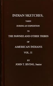 Indian sketches, taken during an expedition to the Pawnee tribes (Vol. 2 of 2) book cover