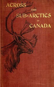 Across the sub-Arctics of Canada book cover