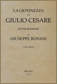 La giovinezza di Giulio Cesare, Volume 2 (of 2)