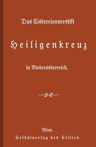 Das Cistercienserstift Heiligenkreuz in Niederösterreich