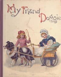 My friend Doggie; or, An only child