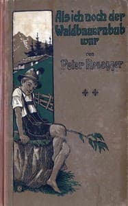 Als ich noch der Waldbauernbub war. Band 2
Für die Jugend ausgewählt aus den Schriften Roseggers vom Hamburger Jugendschriftenausschuß.