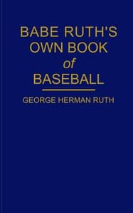 Babe Ruth's own book of baseball