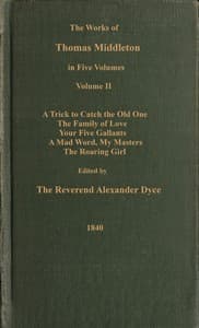 The works of Thomas Middleton, Volume 2 (of 5)