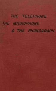 The telephone, the microphone & the phonograph book cover
