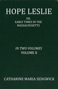 Hope Leslie: or, early times in the Massachusetts, volume 2 (of 2) book cover