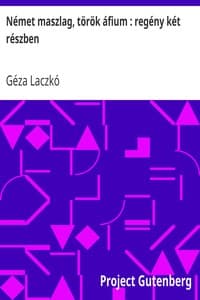 Német maszlag, török áfium: regény két részben book cover