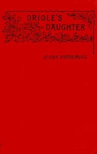 Oriole's daughter, a novel, Volume 1 (of 3)
